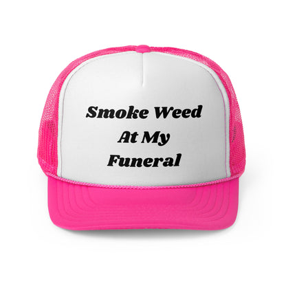 Smoke Weed At My Funeral Funny Trucker Hat