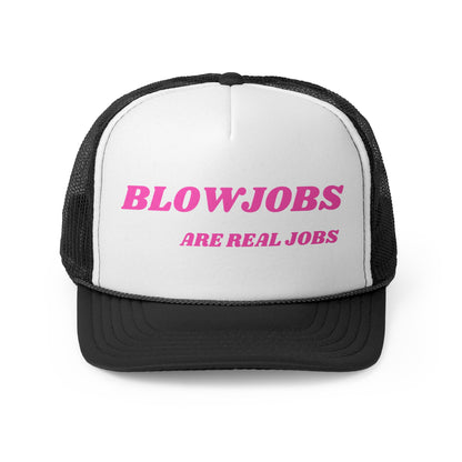 Blowjobs Are Real Jobs Funny Trucker Hat