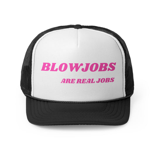 Blowjobs Are Real Jobs Funny Trucker Hat