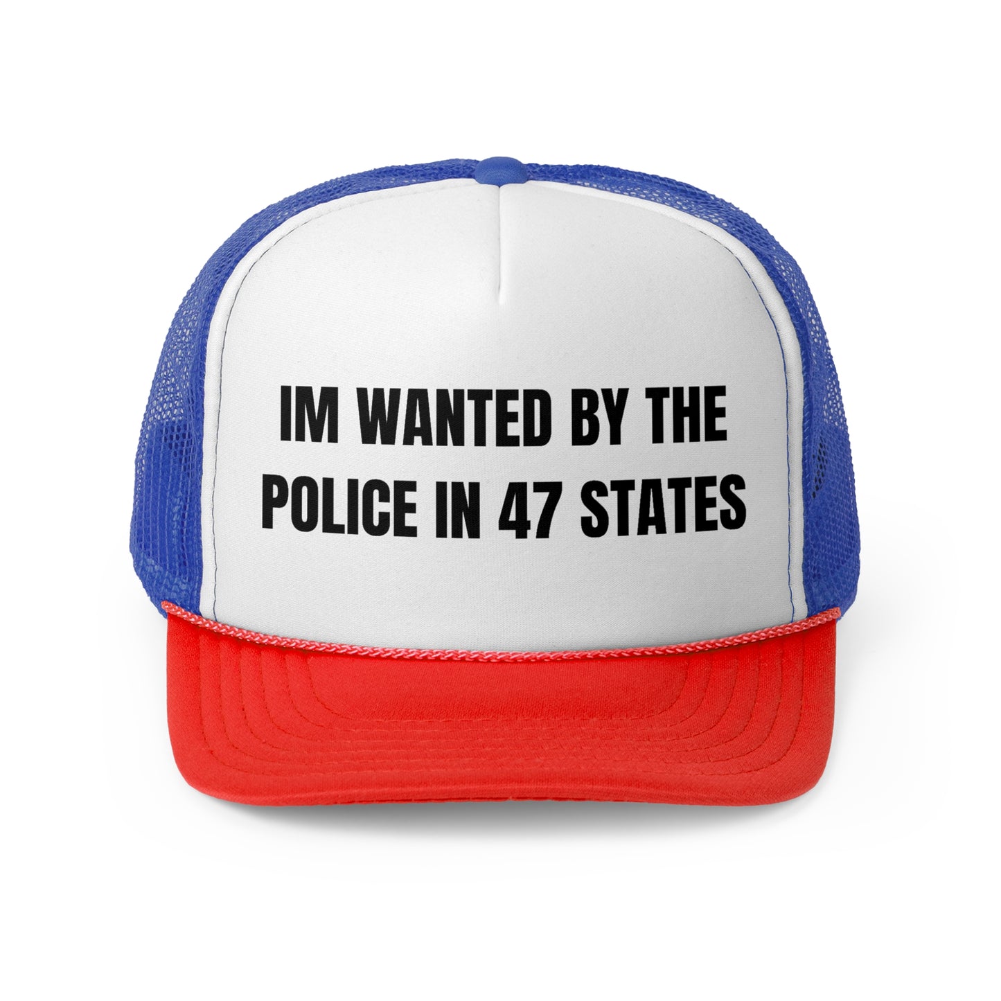 Im Wanted By The Police In 47 States Funny Trucker Hat