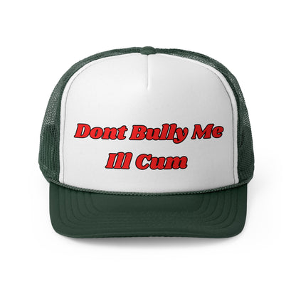 Don't Bully Me Funny Trucker Hat