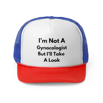 I'm Not A Gynecologist But I'll Take A Look Funny Trucker Hat