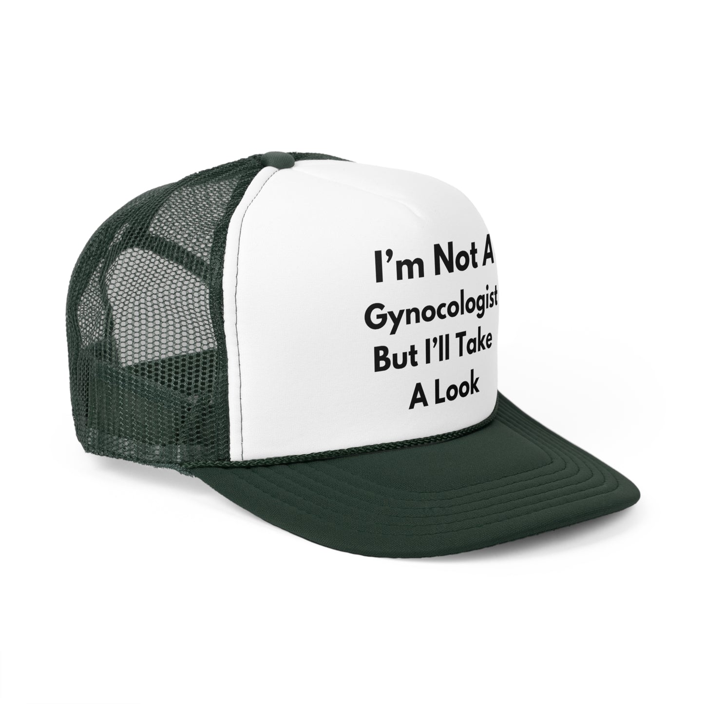 I'm Not A Gynecologist But I'll Take A Look Funny Trucker Hat