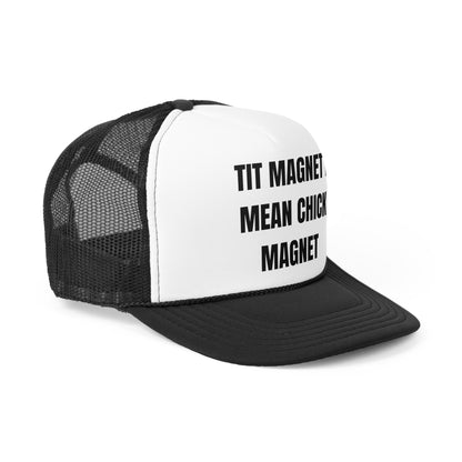 Tit Magnet I Mean Chick Magnet Funny Trucker Hat