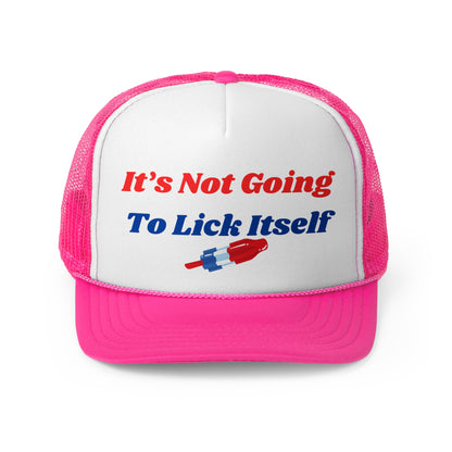 Its Not Going To Lick Itself Funny Trucker Hat