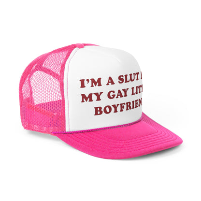 I'm A Slut For My Gay Little Boyfriend Funny Trucker Hat