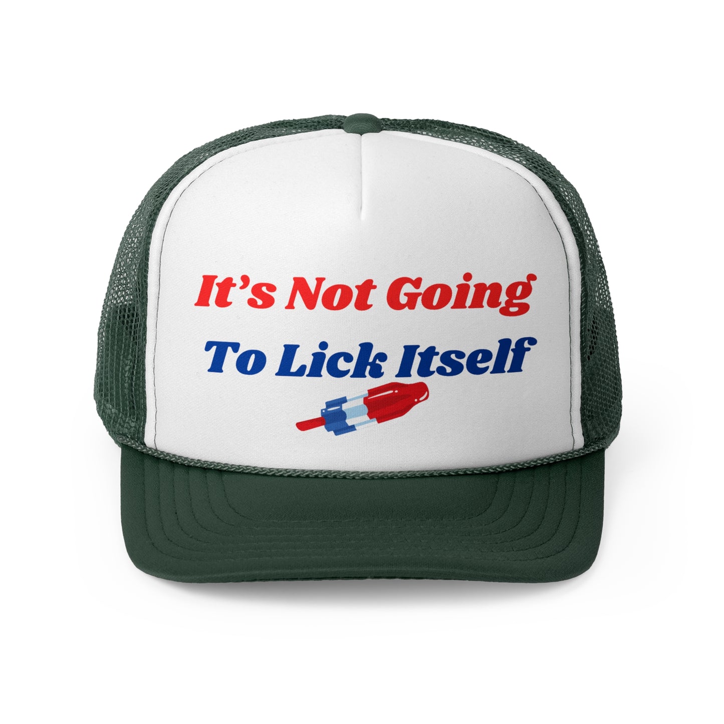 Its Not Going To Lick Itself Funny Trucker Hat