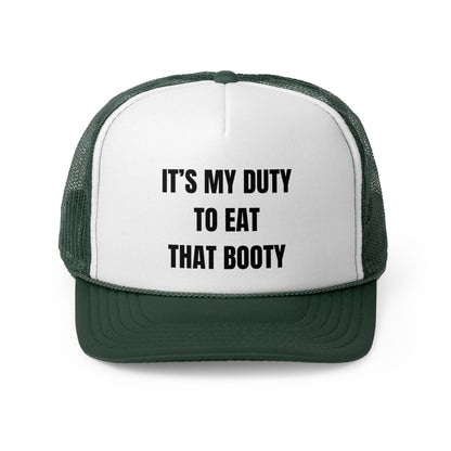 Its My Duty To Eat That Booty Funny Trucker Hat