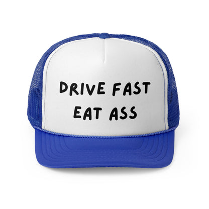 Drive Fast Eat Ass Funny Trucker Hat