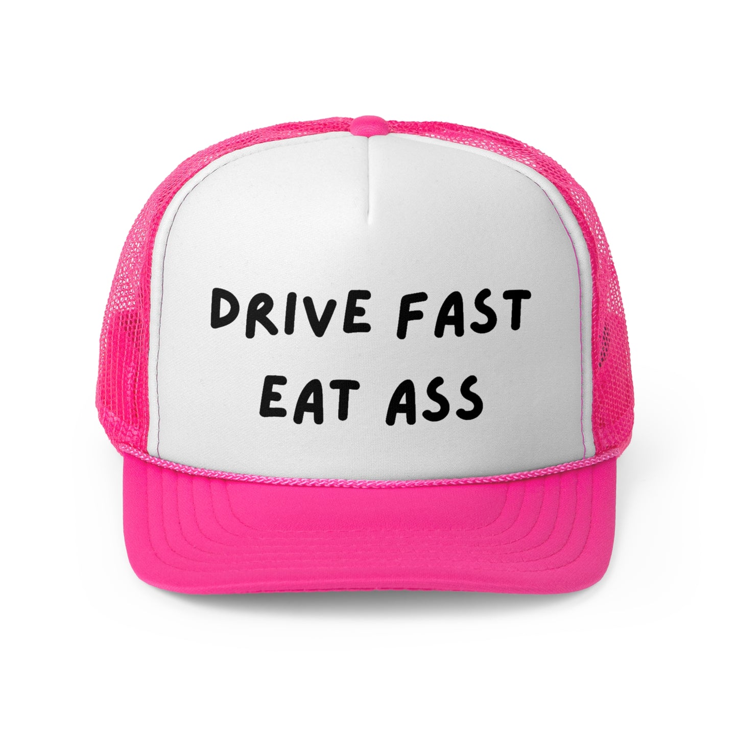 Drive Fast Eat Ass Funny Trucker Hat