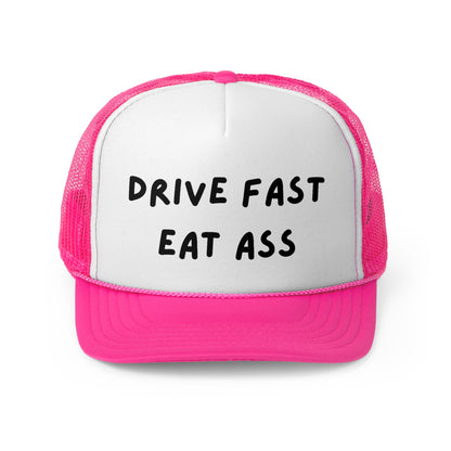 Drive Fast Eat Ass Funny Trucker Hat