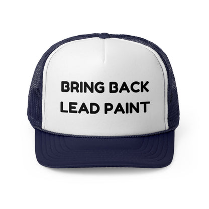 Bring Back Lead Paint Funny Trucker Hat