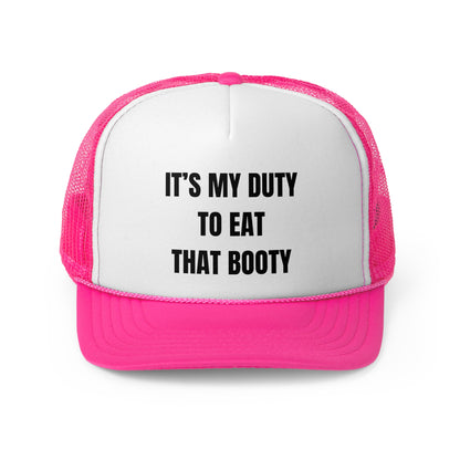 Its My Duty To Eat That Booty Funny Trucker Hat