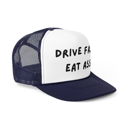 Drive Fast Eat Ass Funny Trucker Hat