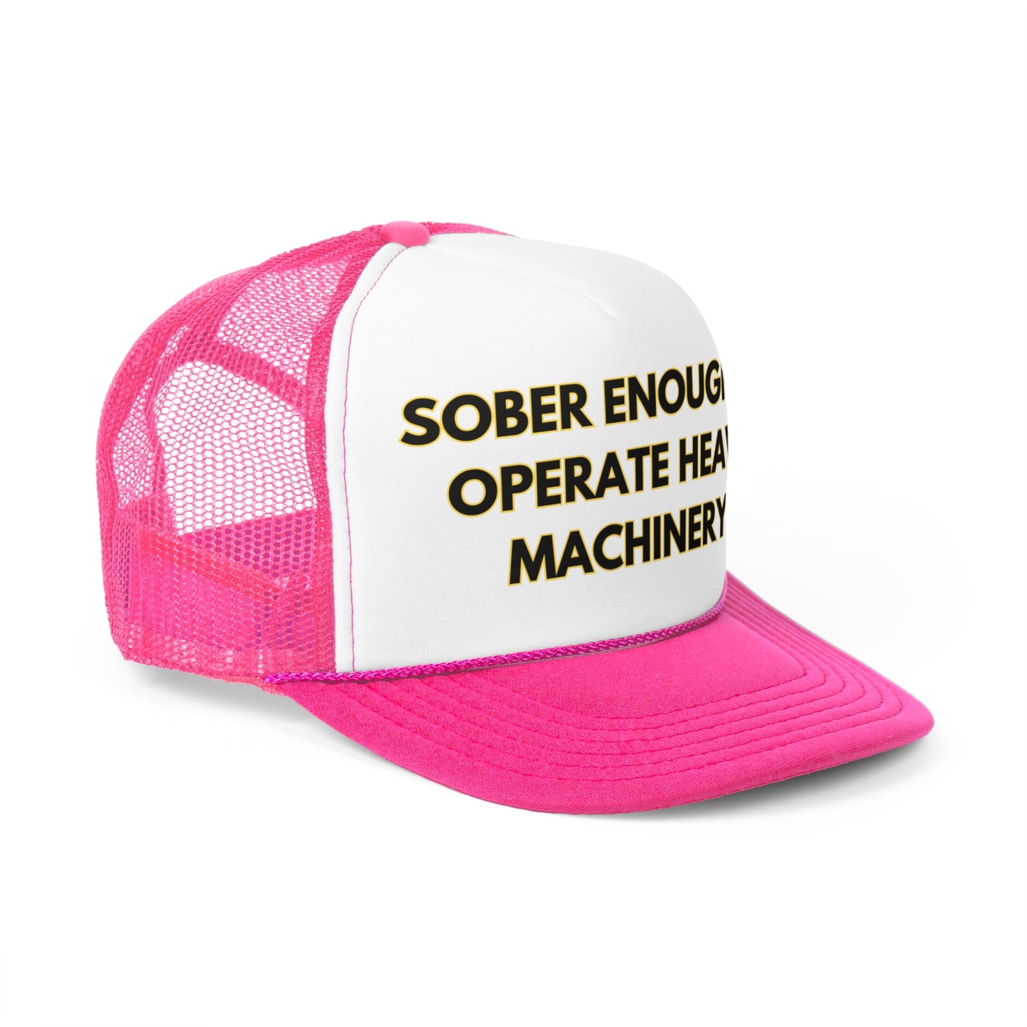 Sober Enough To Operate Heavy Machinery Funny Trucker Hat