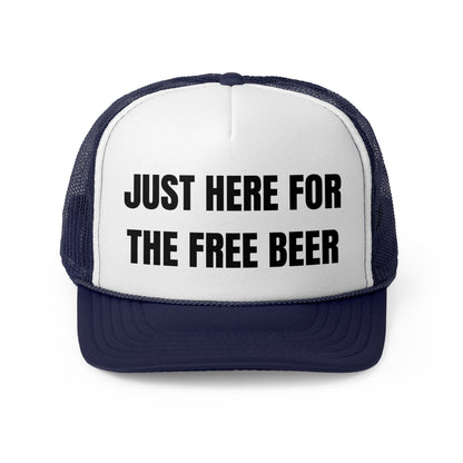 Just Here For The Free Beer Funny Trucker Hat