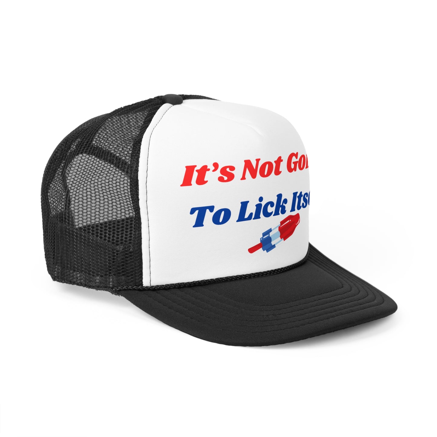 Its Not Going To Lick Itself Funny Trucker Hat