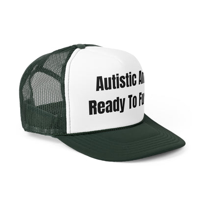 Autistic And Ready To Fuck Funny Trucker Hat