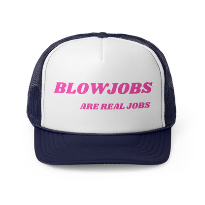 Blowjobs Are Real Jobs Funny Trucker Hat